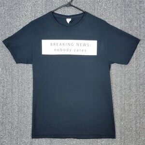 Breaking News Nobody Cares T-Shirt Womens Small Black Short Sleeve Graphic Tee